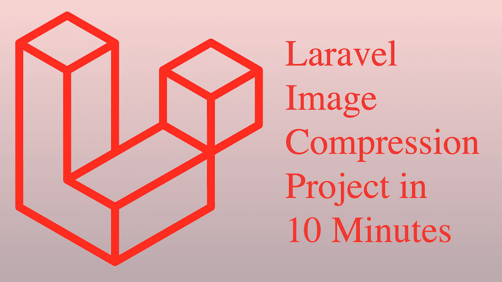 Laravel Image Compression Project in 10 Minutes